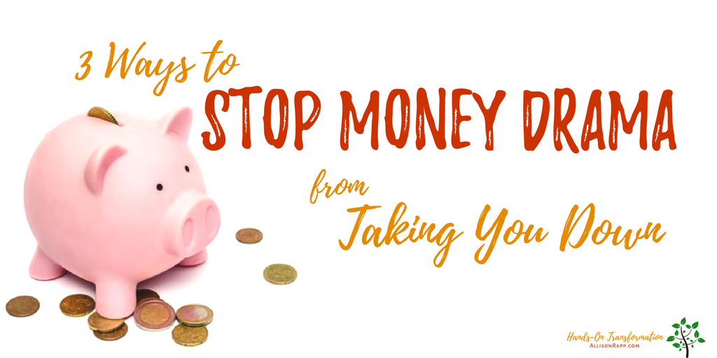 3 Ways to Stop Money Drama from Taking You Down