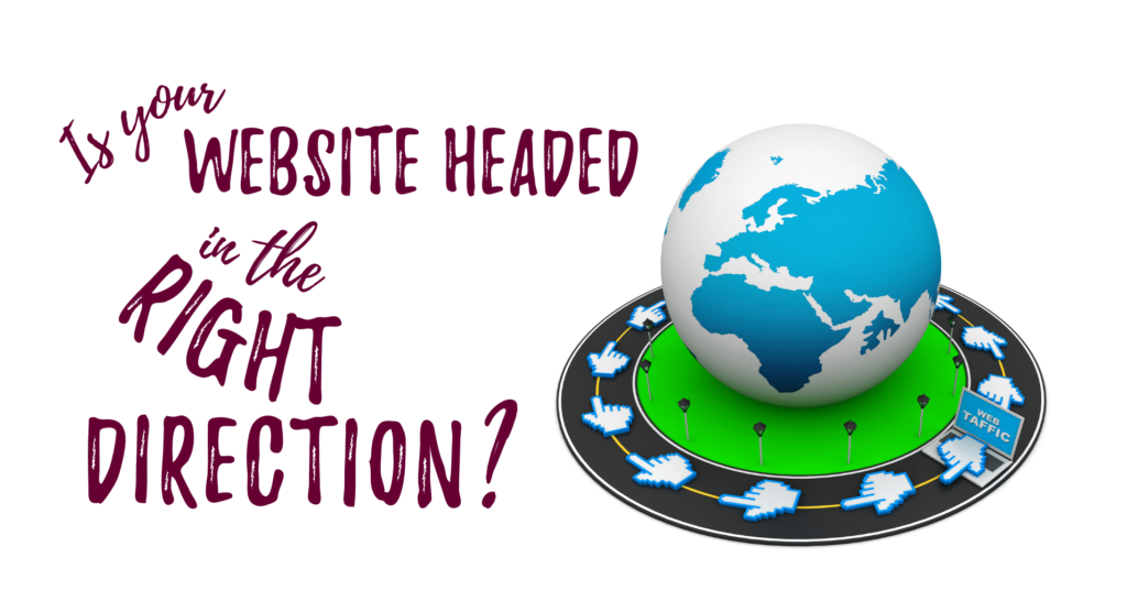 Is your website headed n the right direction?